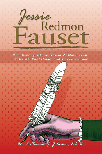 Jessie Redmon Fauset The Classy Black Woman Author with Lots of Fortitude and Perseverance