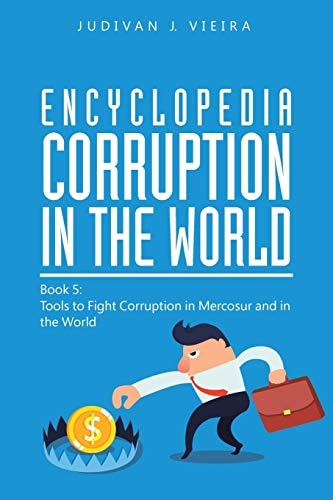 Encyclopedia Corruption in the World Book 5: Tools to Fight Corruption in Mercosur and in the World