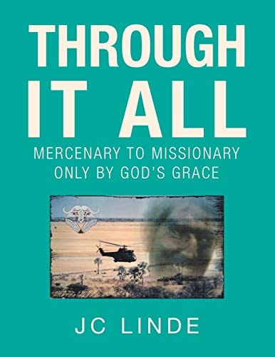 Through It All Mercenary to Missionary Only by God's Grace