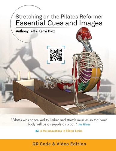 Stretching on the Pilates Reformer Essential Cues and Images (QR Code & Video Edition): (QR Code & Video Edition)