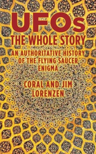 UFOs: the Whole Story - an Authoritative History of the Flying Saucer Enigma