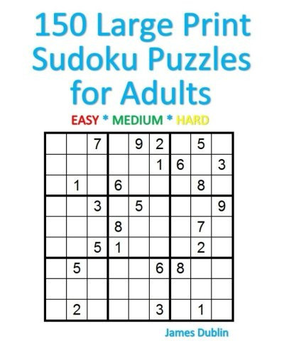 150 Large Print Sudoku Puzzles for Adults Easy * Medium * Hard