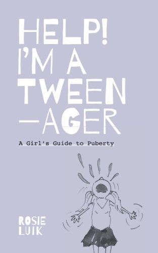 Help! I'm a Tweenager A Girls Guide to Puberty