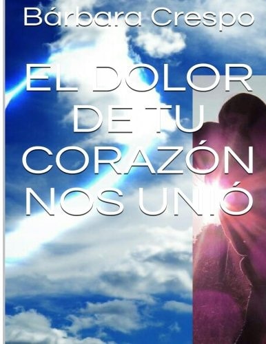 El Dolor de Tu Corazón Nos Unió