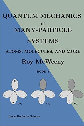 Quantum mechanics of many-particle systems: - atoms, molecules - and more (Basic Books in Science)