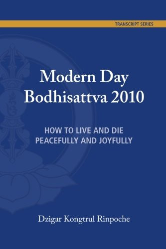 Modern Day Bodhisattva 2010 How to Live and Die Peacefully and Joyfully