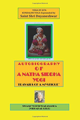 Autobiography of a Natha Siddha Yogi Travails of a Mystique'