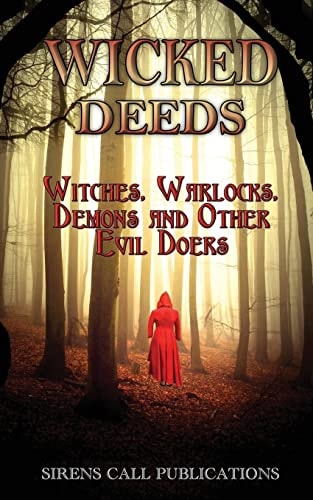 Wicked Deeds Witches, Warlocks, Demons, & Other Evil Doers