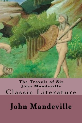 The Travels of Sir John Mandeville Classic Literature