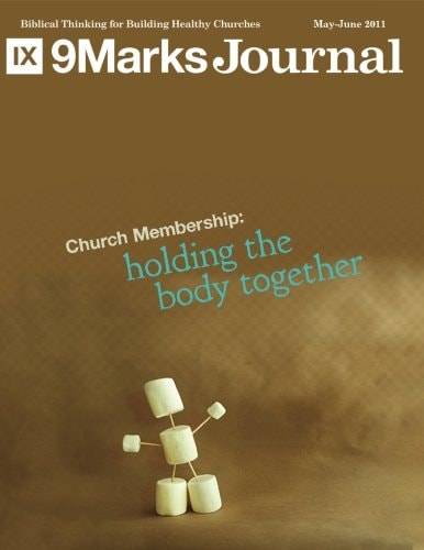 Church Membership: Holding the Body Together - 9Marks Journal