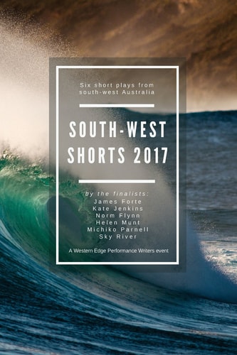 South-West Shorts 2017 Six Short Plays from South-West Western Australia