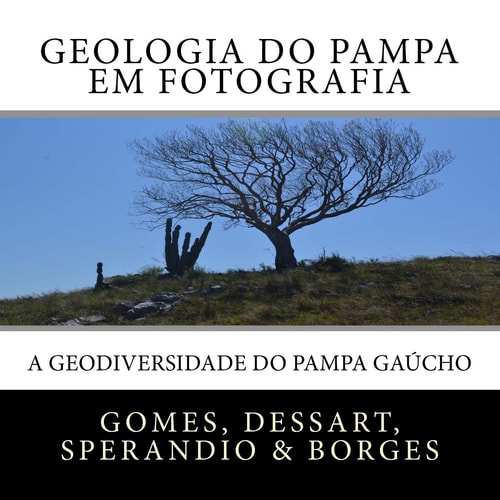 Geologia Do Pampa Em Fotografia A Geodiversidade Do Pampa Gaúcho