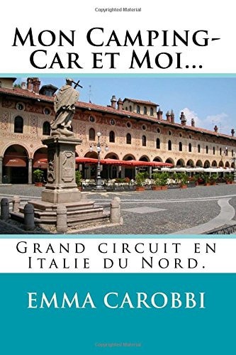 Mon Camping-Car et Moi... Grand Circuit en Italie du Nord