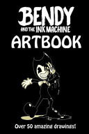 Bendy and the Ink Machine Artbook Over Fifty Amazing, Frightening and Cool Looking Pieces of Fanart!