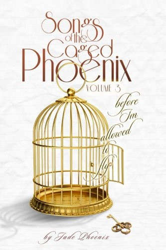 Songs of the Caged Phoenix (Volume III)