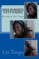 Miss Roberts Gets Naked Between the Legs