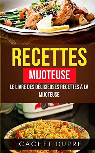 Recettes Mijoteuse: Le Livre des Délicieuses Recettes à la Mijoteuse