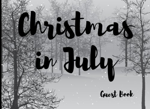 Christmas in July Guest Book Blank Lined Guest Book - Lines for Names, Messages, Contact Information, Well Wishes - 400 Guests