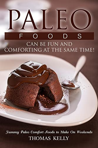 Paleo Foods Can Be Fun and Comforting at the Same Time! Yummy Paleo Comfort Foods to Make On Weekends