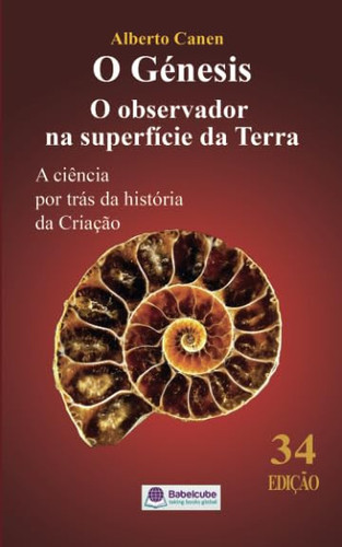 O Génesis O observador na superfície da Terra A ciência por trás da história da Criação (Portuguese Edition)