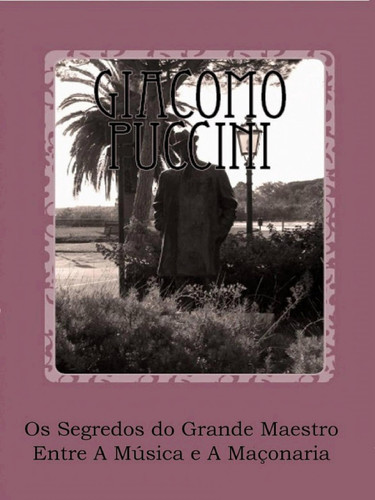 Os Segredos do Grande Maestro - Entre A Música e A Maçonaria