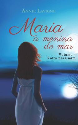 Maria, a Menina Do Mar, Volume 3: Volta para Mim