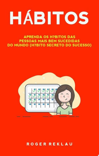 Hábitos: Aprenda os hábitos das pessoas mais bem sucedidas do mundo (hábito secreto do sucesso)