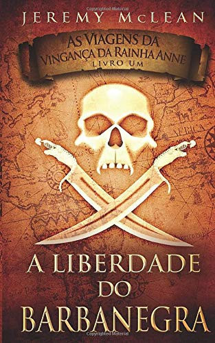 A Liberdade do Barbanegra (As Viagens da Vingança da Rainha Anne) (Portuguese Edition)