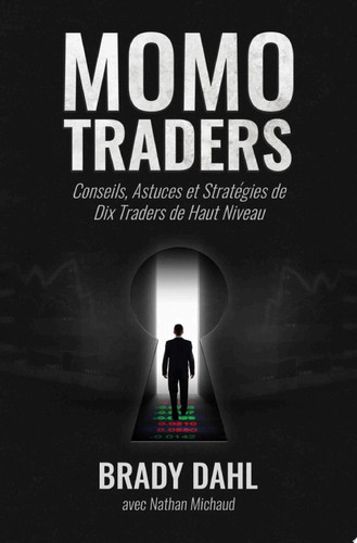 Momo Traders Conseils, Astuces et Stratégies de Dix Traders de Haut Niveau.