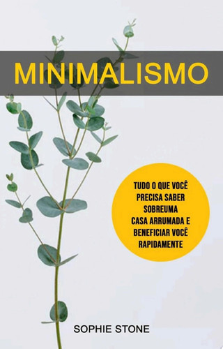 Minimalismo: Tudo O Que Você Precisa Saber Sobre Uma Casa Arrumada E Beneficiar Você Rapidamente Tudo o que você precisa saber sobre uma casa organizada e arrumada, e colher benefícios rapidamente.