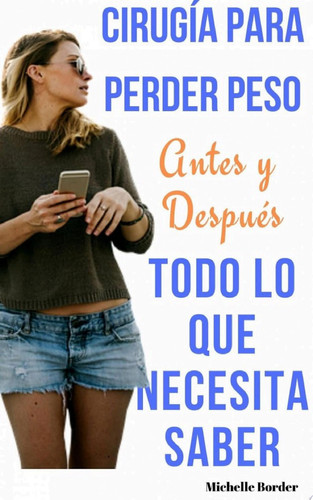 Cirugía Para Perder Peso Antes y Después, Todo Lo Que Necesita Saber