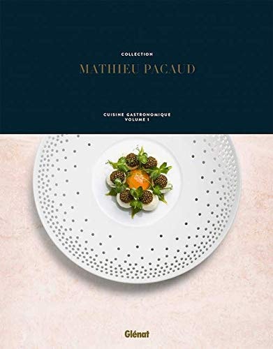 Collection Mathieu Pacaud : Cuisine gastronomique - Volume 1 (French Edition)