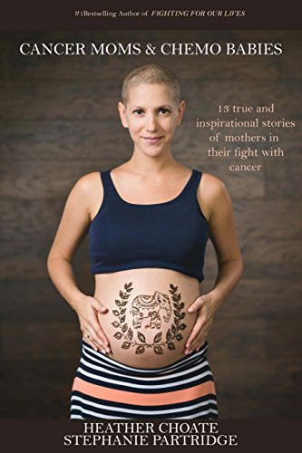Cancer Moms and Chemo Babies