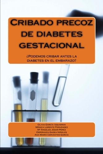 Cribado Precoz de Diabetes Gestacional ¿Podemos Cribar Antes la Diabetes en el Embarazo?
