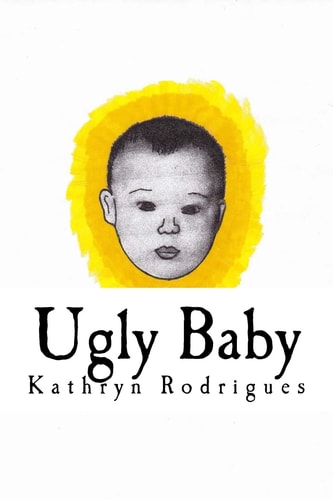 Ugly Baby Short Stories from a Hopeful Cynic