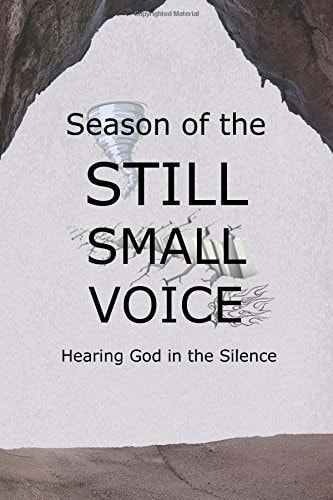 Season of the STILL SMALL VOICE Hearing God in the Silence