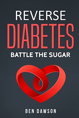 Reverse Diabetes Battle The Sugar - 2 Manuscripts: Diabetes, Reverse Diabetes