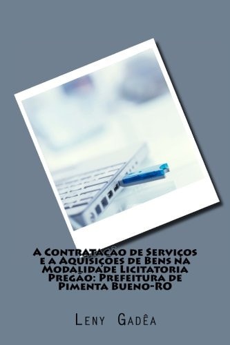 A Contrataçao de Serviços e a Aquisiçao de Bens Na Modalidade Licitatoria Pregao Prefeitura Municipal de Pimenta Bueno-RO