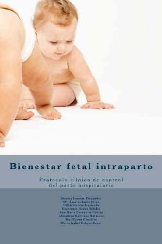 Bienestar Fetal Intraparto Protocolo Clínico de Control Del Parto Hospitalario