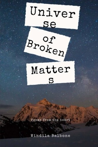 A Universe of Broken Matters Poems from the Heart