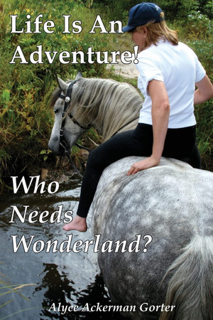Life Is An Adventure! Who Needs Wonderland?
