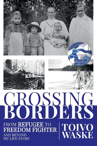 Crossing Borders From Refugee to Freedom Fighter and Beyond My Life Story