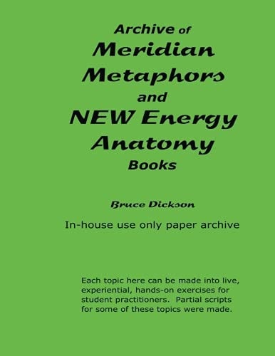 Archive of Meridian Metaphors and NEW Energy Anatomy Books In-House Use Only