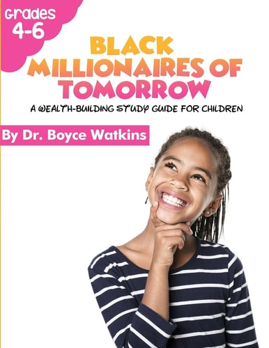 The Black Millionaires of Tomorrow : A Wealth Building Study Guide for Children (Grades 4-6)