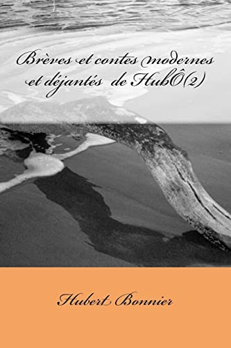 Brèves et Contes Modernes et déjantés de HubÔ (2)