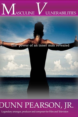 Masculine Vulnerabilities The Power of an Inner Man Revealed