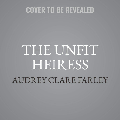 The Unfit Heiress: The Tragic Life and Scandalous Sterilization of Ann Cooper Hewitt; Library Edition