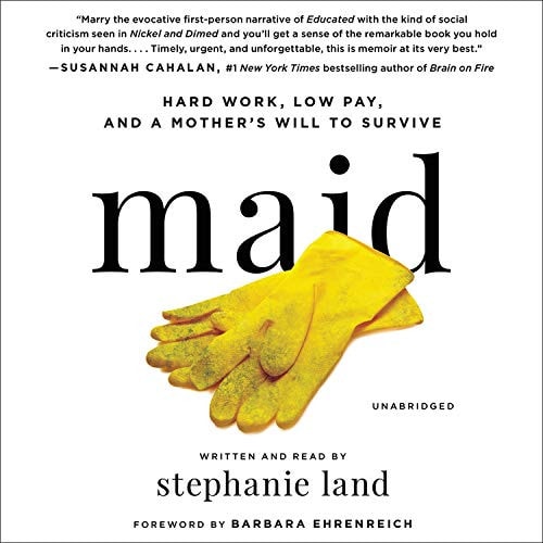 Maid: Hard Work, Low Pay, and a Mother's Will to Survive: Library Edition