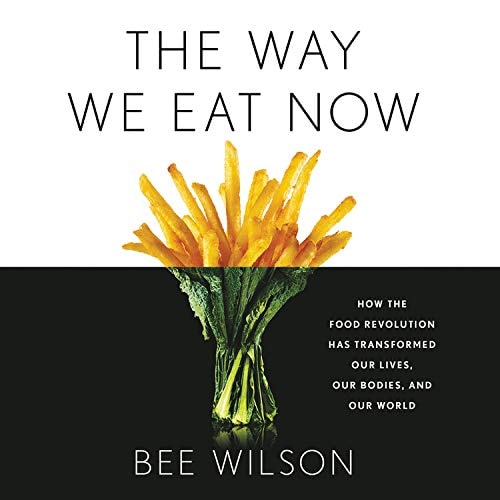 The Way We Eat Now: How the Food Revolution Has Transformed Our Lives, Our Bodies, and Our World: Library Edition