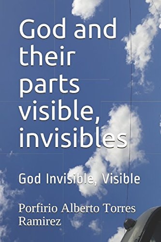 God and Their Parts Visible, Invisibles God Invisible, Visible